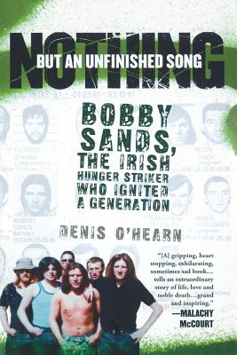 Nothing But an Unfinished Song: The Life and Times of Bobby Sands Cover Image