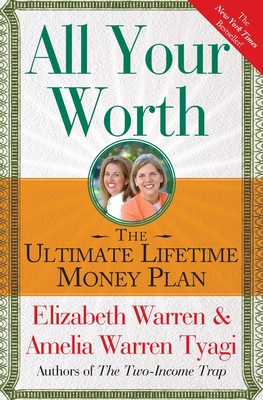 All Your Worth: The Ultimate Lifetime Money Plan By Elizabeth Warren, Amelia Warren Tyagi Cover Image