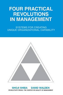 Four Practical Revolutions in Management: Systems for Creating Unique Organizational Capability Cover Image