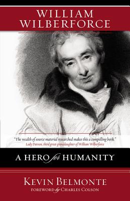 William Wilberforce: A Hero for Humanity By Kevin Belmonte Cover Image