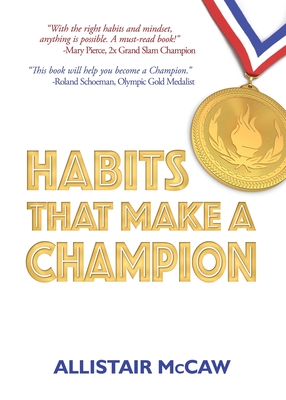 Habits That Make A Champion By Allistair McCaw, Eli Blyden (Prepared by) Cover Image