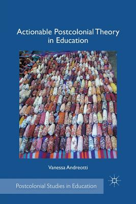 Actionable Postcolonial Theory in Education (Postcolonial Studies in Education) Cover Image