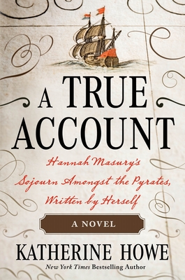 A True Account: Hannah Masury’s Sojourn Amongst the Pyrates, Written by Herself By Katherine Howe Cover Image