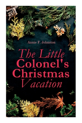 The Little Colonel's Christmas Vacation: Children's Adventure Novel Cover Image