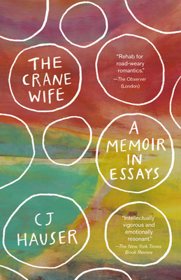 The Crane Wife: A Memoir in Essays By CJ Hauser Cover Image