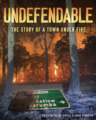 Undefendable: The Story of a Town Under Fire By Sulari Gentill (Editor), Sarah Kynaston (Editor) Cover Image