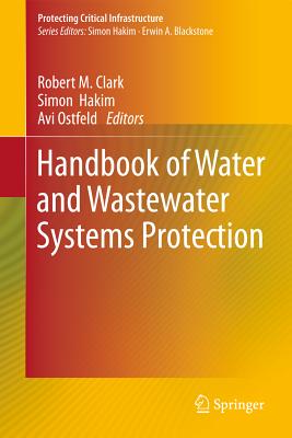 Handbook of Water and Wastewater Systems Protection (Protecting Critical Infrastructure #2)