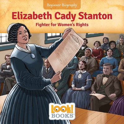 Elizabeth Cady Stanton: Fighter for Women's Rights (Beginner Biography (Look! Books (Tm)))
