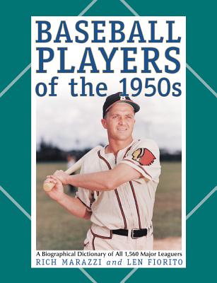 Baseball Players of the 1950s: A Biographical Dictionary of All 1,560 ...