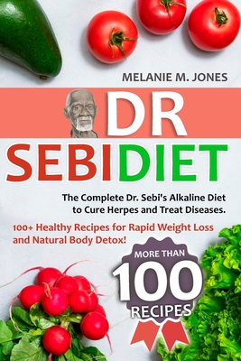 Dr Sebi Diet The Complete Dr Sebi S Alkaline Diet To Cure Herpes And Treat Diseases 100 Healthy Recipes For Rapid Weight Loss An Paperback Eso Won Books