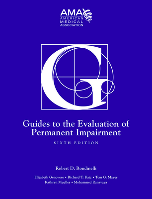 Guides to the Evaluation of Permanent Impairment, Sixth Edition