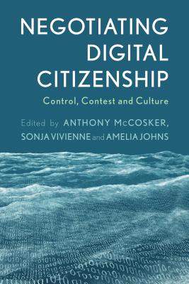 Negotiating Digital Citizenship: Control, Contest and Culture