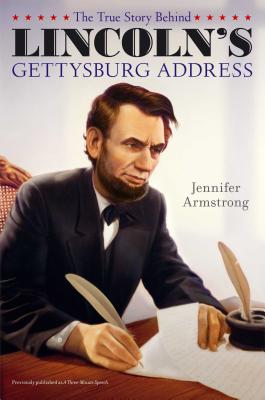 Cover for The True Story Behind Lincoln's Gettysburg Address