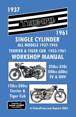 Triumph Motorcycles 1937-1961 Single Cylinder Workshop Manual - All Models 1937-1945 Plus Terrier & Tiger Cub 1953-1961 Cover Image