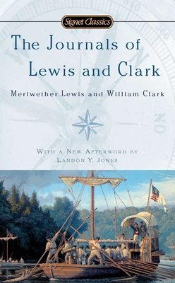 The Journals of Lewis and Clark By John Bakeless (Editor), John Bakeless (Introduction by), Landon Y. Jones (Afterword by) Cover Image