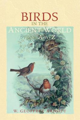 Birds in the Ancient World from A to Z By W. Geoffrey Arnott Cover Image