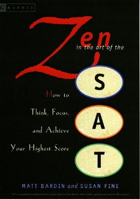 Zen in the Art of the Sat: How to Think, Focus, and Achieve Your Highest Score Cover Image