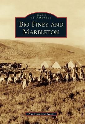 Big Piney and Marbleton (Images of America)