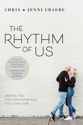 The Rhythm of Us: Create the Thriving Marriage You Long for By Chris Graebe, Jenni Graebe Cover Image