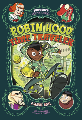 Robin Hood, Time Traveler: A Graphic Novel By Benjamin Harper, Álex López (Illustrator) Cover Image
