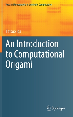 An Introduction to Computational Origami (Texts & Monographs in Symbolic Computation)