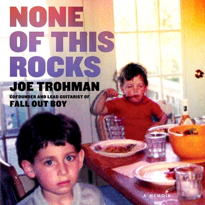 None of This Rocks: A Memoir By Joe Trohman, Joe Trohman (Read by) Cover Image