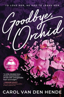 Goodbye, Orchid: To Love Her, He Had To Leave Her Cover Image