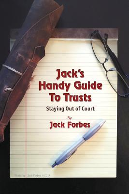 Jack's Handy Guide to Trusts: Staying Out of Court Cover Image