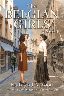 The Belgian Girls By Kathryn J. Atwood Cover Image