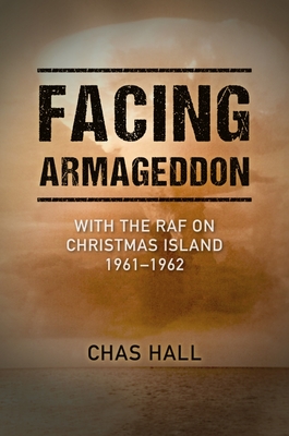 Facing Armageddon: With the RAF on Christmas Island 1961-1962 Cover Image