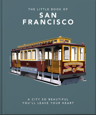 The Little Book of San Francisco: A City So Beautiful You'll Leave Your Heart By Hippo! Orange (Editor) Cover Image