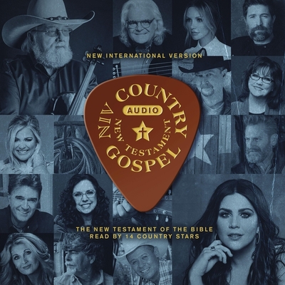 Country Gospel Audio Bible - New International Version, Niv: New Testament: The New Testament of the Bible Read by 14 Country Stars By Zondervan, Linda Davis (Read by), Lauren Alaina (Read by) Cover Image