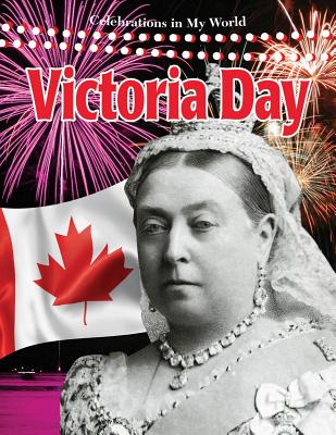 Victoria Day (Celebrations in My World (Library)) By Lynn Peppas Cover Image