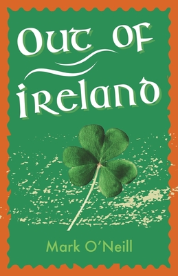 Out of Ireland By Mark O'Neill Cover Image