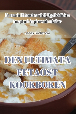Den Ultimata Fetaost Kookboken Cover Image