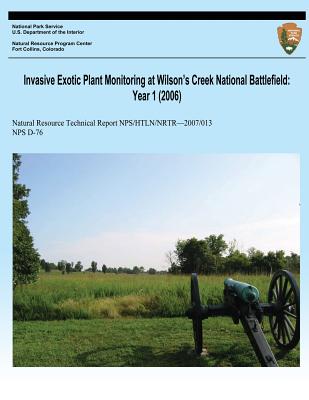 Invasive Exotic Plant Monitoring at Wilson's Creek National Battlefield: Year 1 (2006) By Jennifer L. Haack, Holly J. Etheridge, National Park Service (Editor) Cover Image