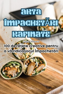 Arta ÎmpachetĂri Rafinate Cover Image