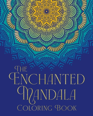 The Enchanted Mandala Coloring Book (Sirius Creative Coloring)