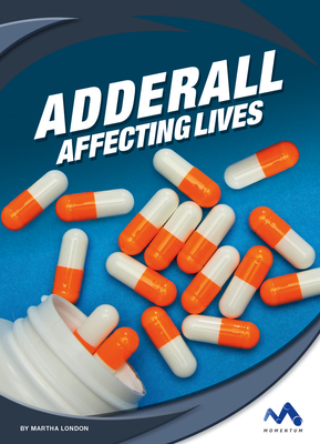 Adderall: Affecting Lives By Martha London Cover Image