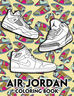 Air Jordan Coloring Book: Coloring Book For Adults With Air Jordan Pictures, Relax And Stress Relief (Paperback) | The Ripped Bodice