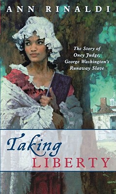 Taking Liberty: The Story of Oney Judge, George Washington's Runaway Slave Cover Image