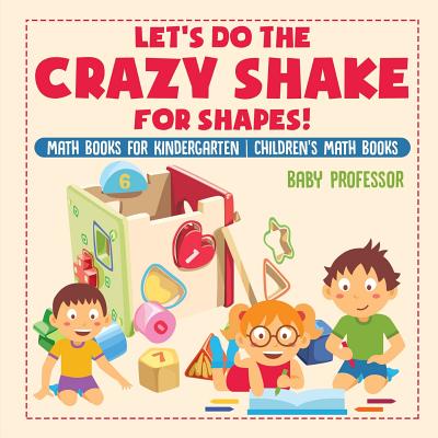 Let's Do the Crazy Shake for Shapes! Math Books for Kindergarten Children's Math Books