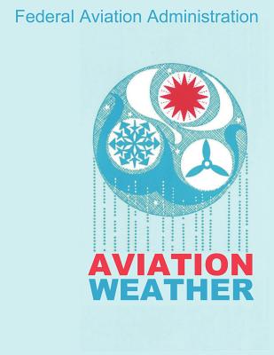 Aviation Weather (FAA Handbooks) By Federal Aviation Administration Cover Image