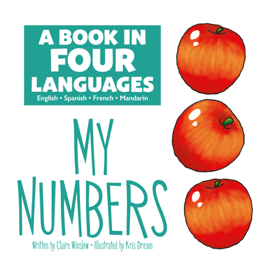 A Book in Four Languages: My Numbers: My Numbers By Claire Winslow, Kris Dresen (Illustrator) Cover Image