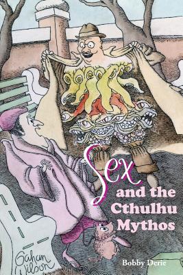 Sex and the Cthulhu Mythos By Bobby Derie Cover Image