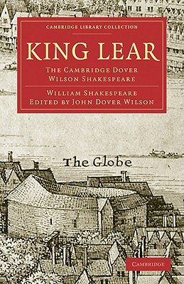 King Lear: The Cambridge Dover Wilson Shakespeare (Cambridge Library Collection - Literary Studies)