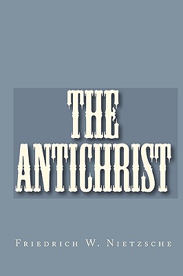The Antichrist By Friedrich Wilhelm Nietzsche Cover Image