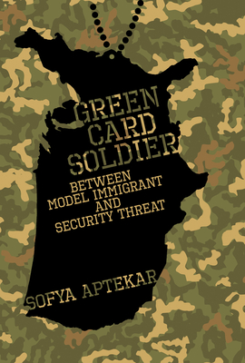 Green Card Soldier: Between Model Immigrant and Security Threat (Labor and Technology) Cover Image