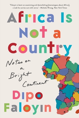 Africa Is Not a Country: Notes on a Bright Continent By Dipo Faloyin Cover Image