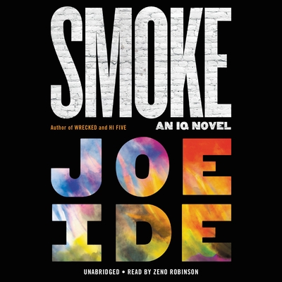 Smoke (An IQ Novel #5) By Joe Ide, Zeno Robinson (Read by) Cover Image